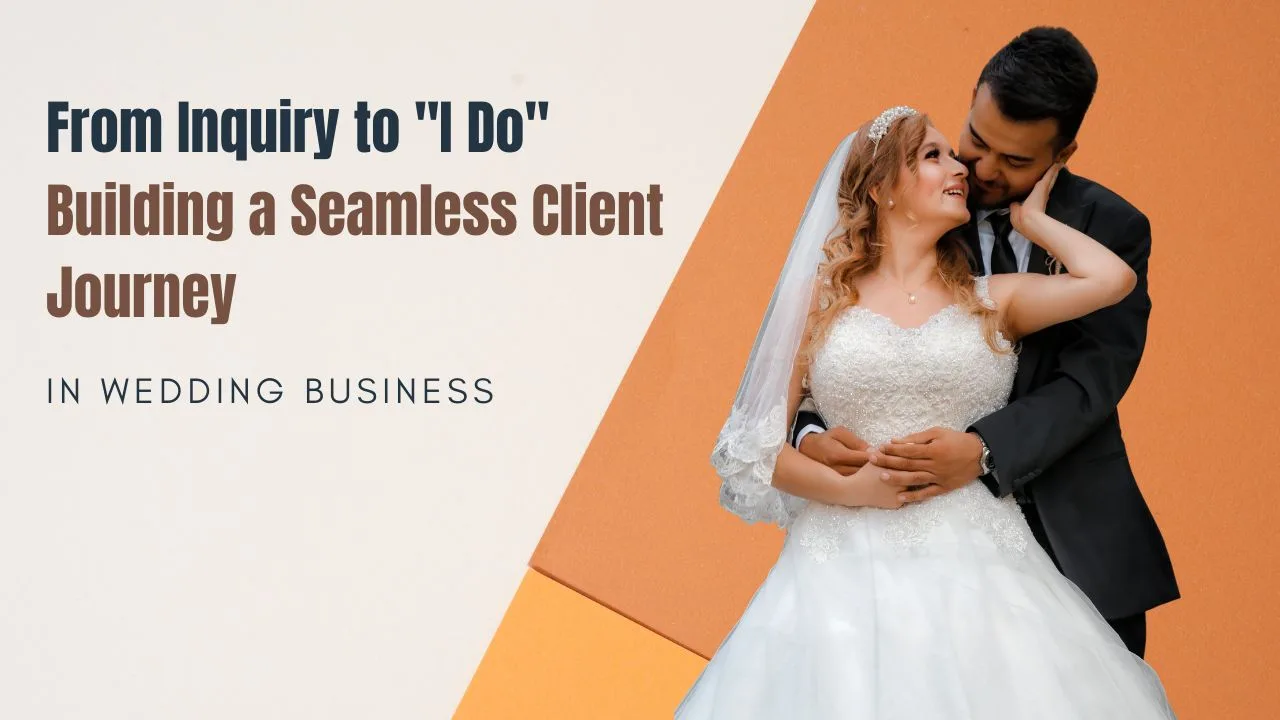 Building a Seamless Client Journey in Wedding Business