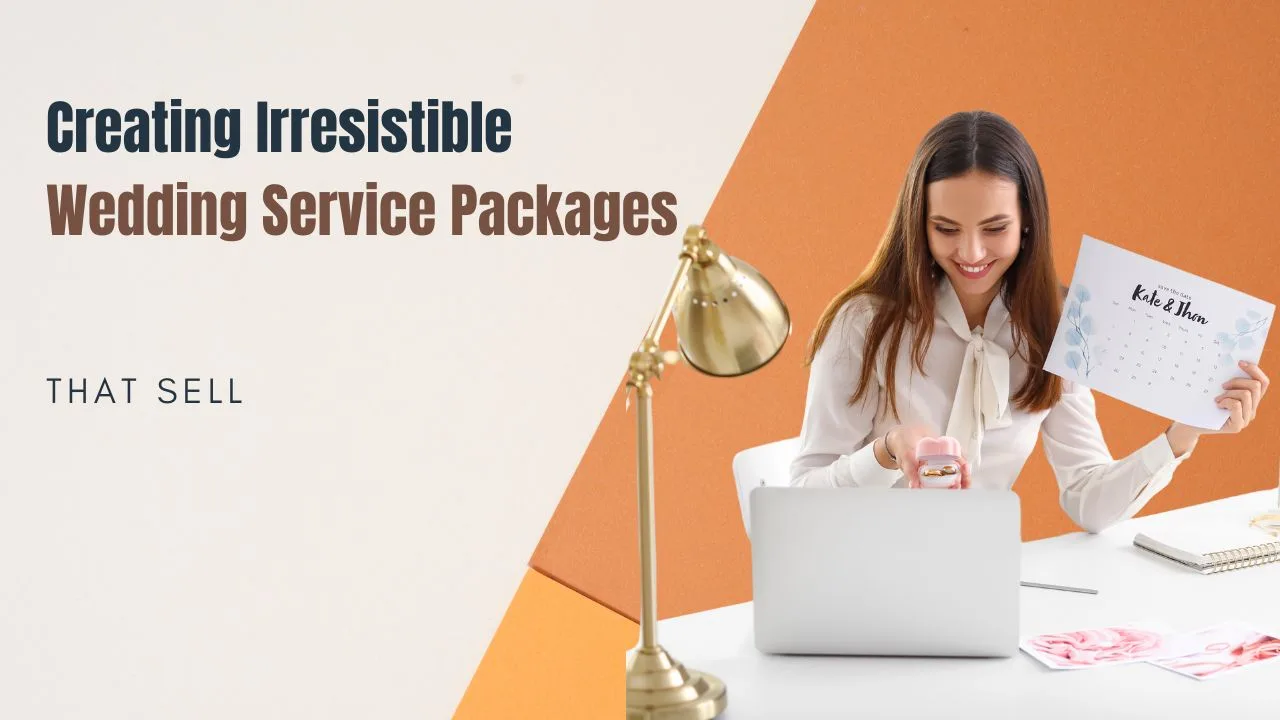 Creating Irresistible Wedding Service Packages That Sell
