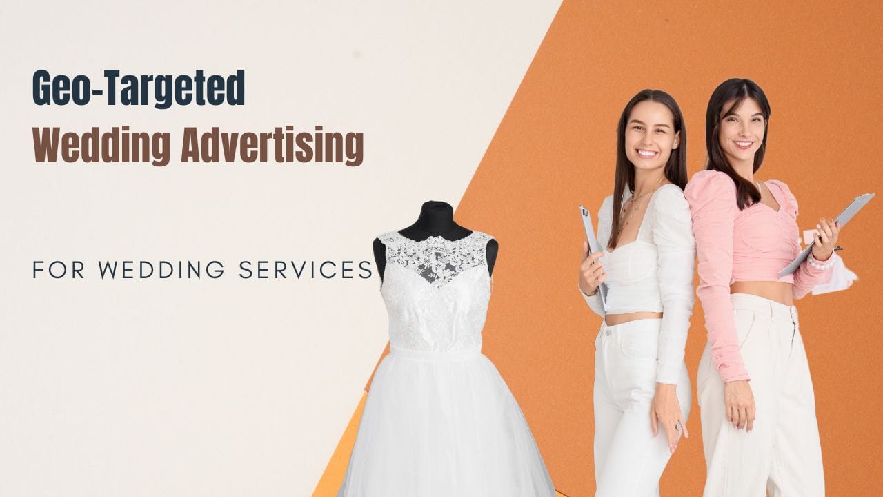 Geo-Targeted Wedding Advertising for Wedding Services