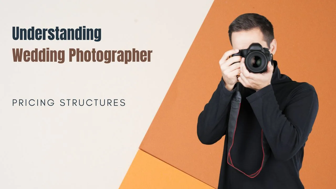 Understanding Wedding Photographer Pricing Structures